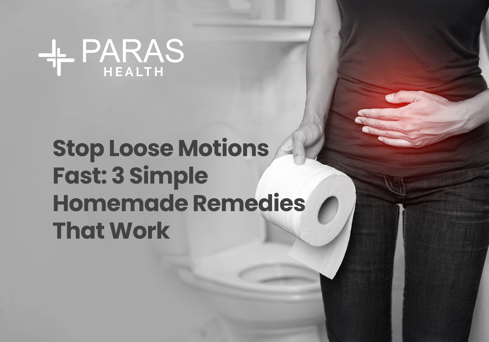 Loose Motions (Diarrhea) Fast: 3 Simple Homemade Remedies That Work